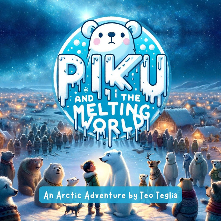 Piku and the Melting World - An Arctic Adventure by Teo Teglia Art
